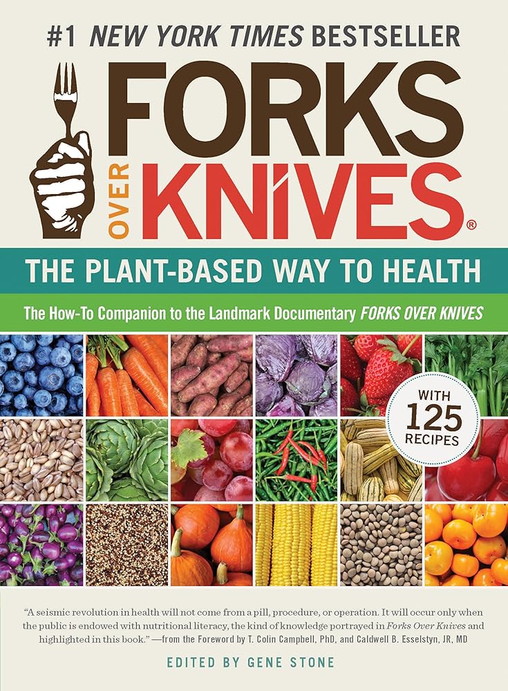 Forks Over Knives: The Plant-Based Way to Health, the #1 New York Times Bestseller: 0 cover image