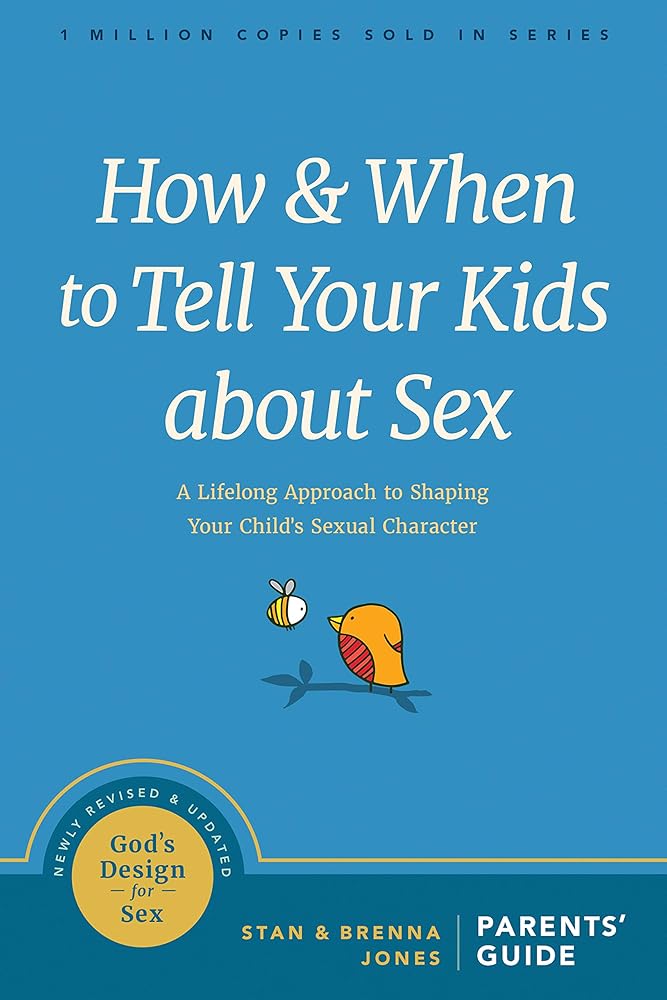 How and When to Tell Your Kids about Sex: A Lifelong Approach to Shaping Your Child’s Sexual Character (God's Design for Sex) cover image