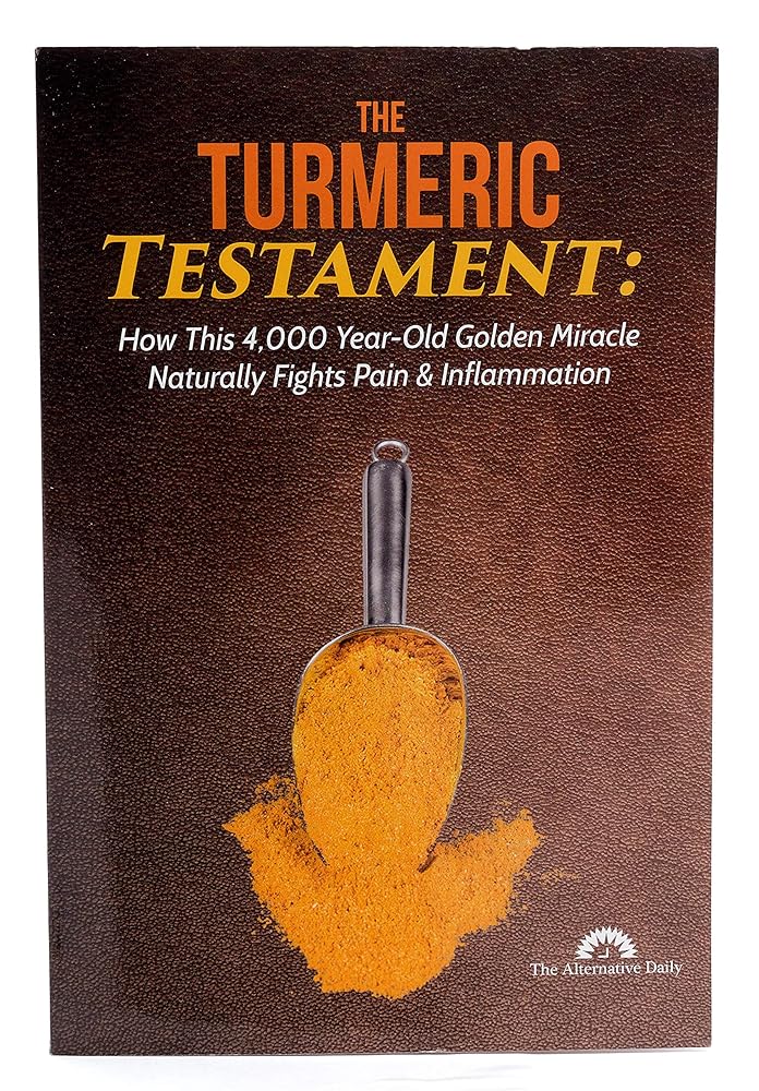 The Turmeric Testament - How This 4,000 Year-Old Golden Miracle Naturally Fights Pain & Inflammation cover image