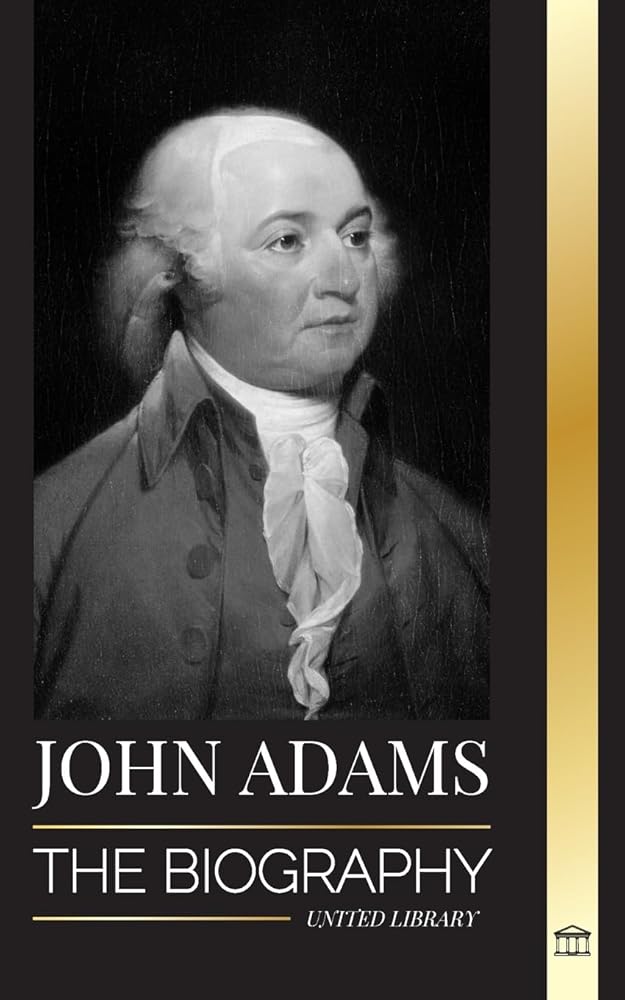 John Adams: The Biography of America's 2nd President as a Founding Father and "Militant Fire Spirit" cover image