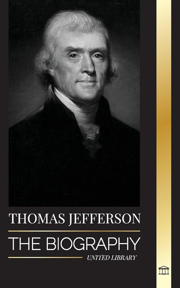 Thomas Jefferson: The Biography of the Author and Architect of the America's Power, Spirit, Liberty and Art cover image