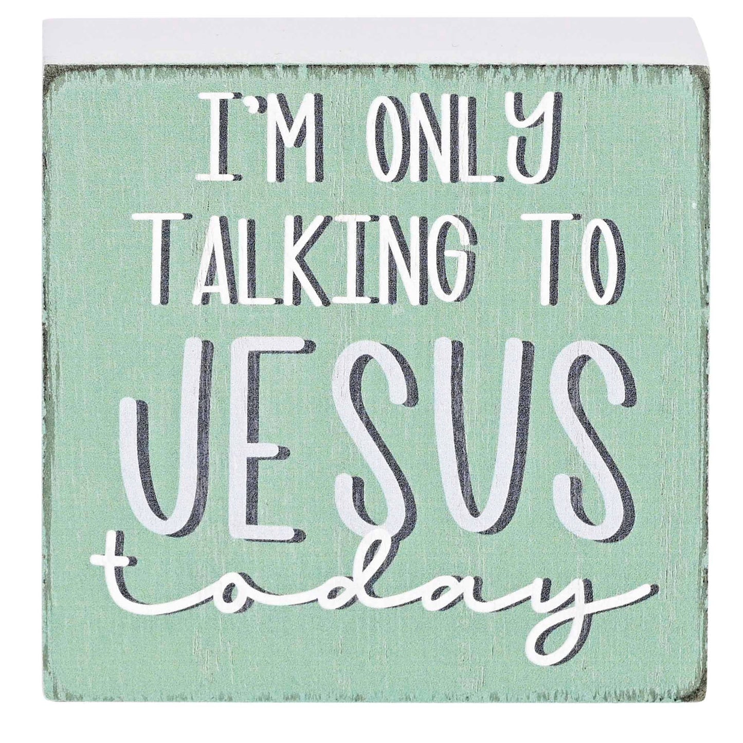 Tabletop Plaque Only Talking To Jesus