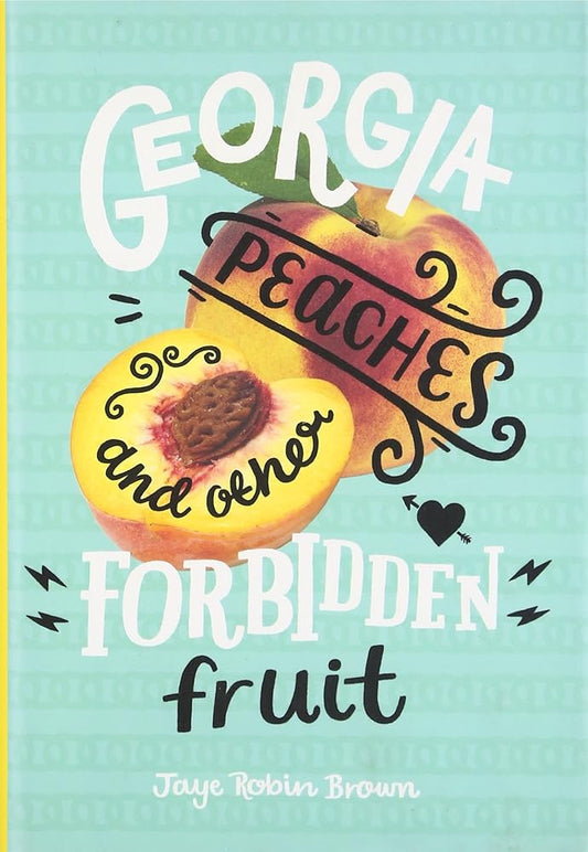 Georgia Peaches and Other Forbidden Fruit: A Moving LGBTQ+ Romance of Promises, Temptation, and First Love in a Conservative Town cover image