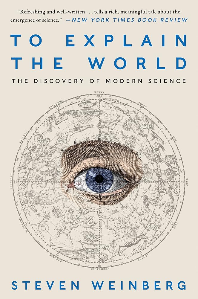 To Explain the World: The Discovery of Modern Science cover image