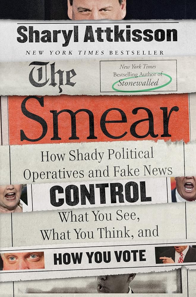 The Smear: How Shady Political Operatives and Fake News Control What You See, What You Think, and How You Vote cover image