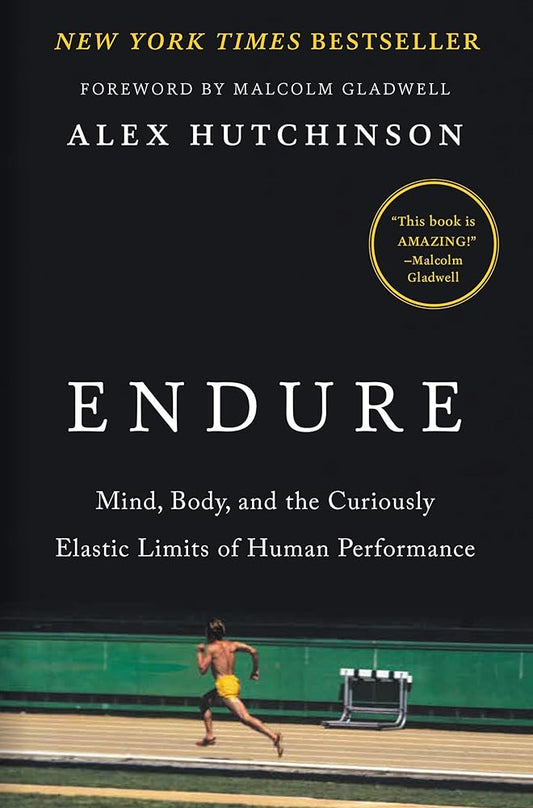 Endure: Mind, Body, and the Curiously Elastic Limits of Human Performance cover image