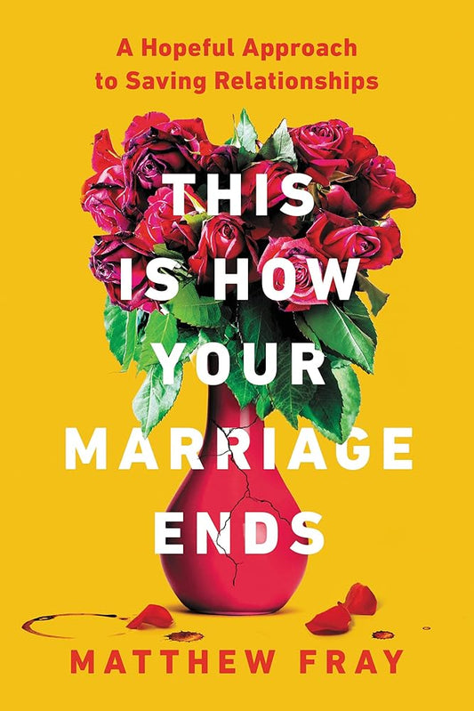 This Is How Your Marriage Ends: A Hopeful Approach to Saving Relationships cover image