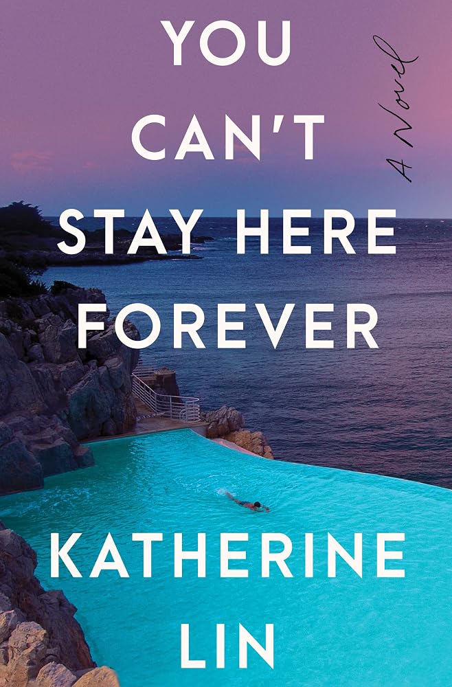 You Can't Stay Here Forever: For Fans of Sally Rooney―A Sharp Debut of Modern Friendship and Privilege on the French Riviera cover image