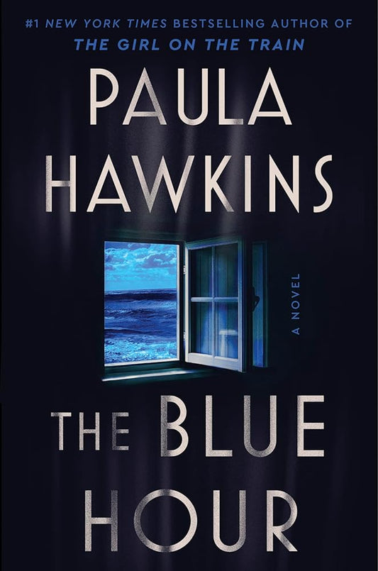 The Blue Hour: A Novel: The Addictive New Novel of Suspense from the NYT Bestselling Author of The Girl on the Train cover image