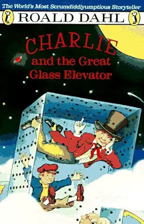 Charlie and the Great Glass Elevator: The Further Adventures of Charlie Bucket and Willie Wonka, Chocolate-Maker Extraordinary cover image