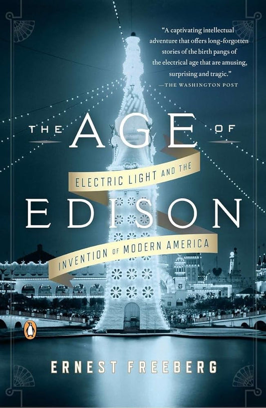 The Age of Edison: Electric Light and the Invention of Modern America cover image