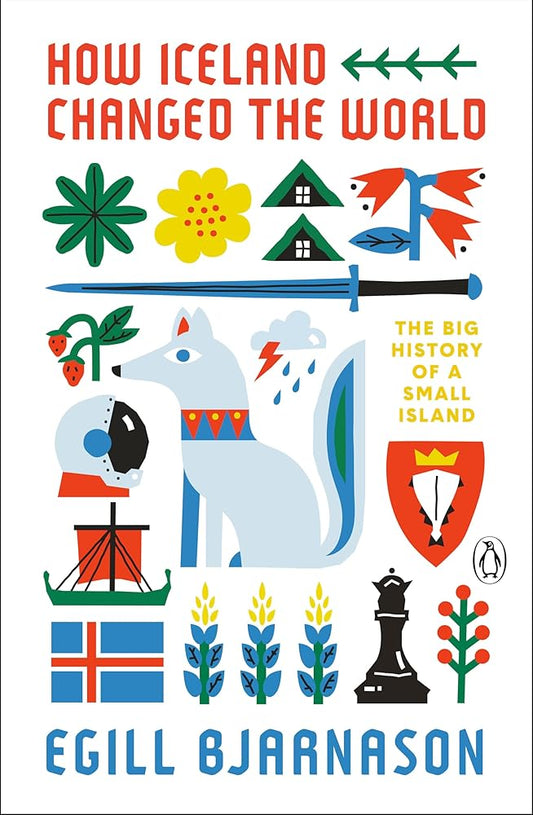 How Iceland Changed the World: The Big History of a Small Island cover image