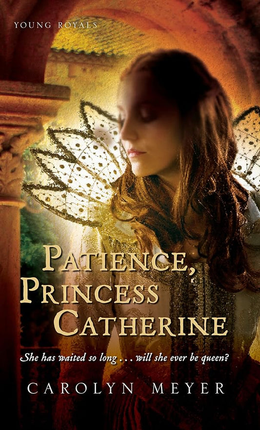 Patience, Princess Catherine: Catherine of Aragon's Story of Spain, Widowhood, and Unshaken Resolve in Tudor England cover image