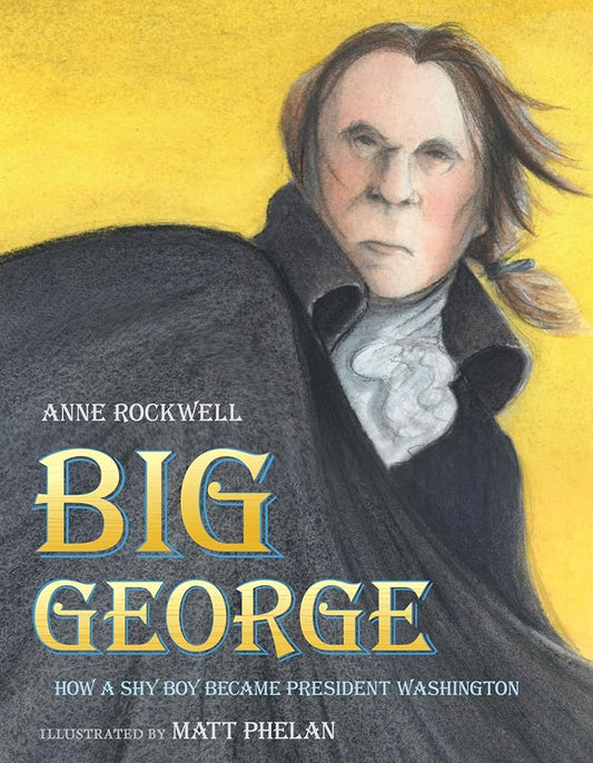 Big George: How a Shy Boy Became President Washington cover image