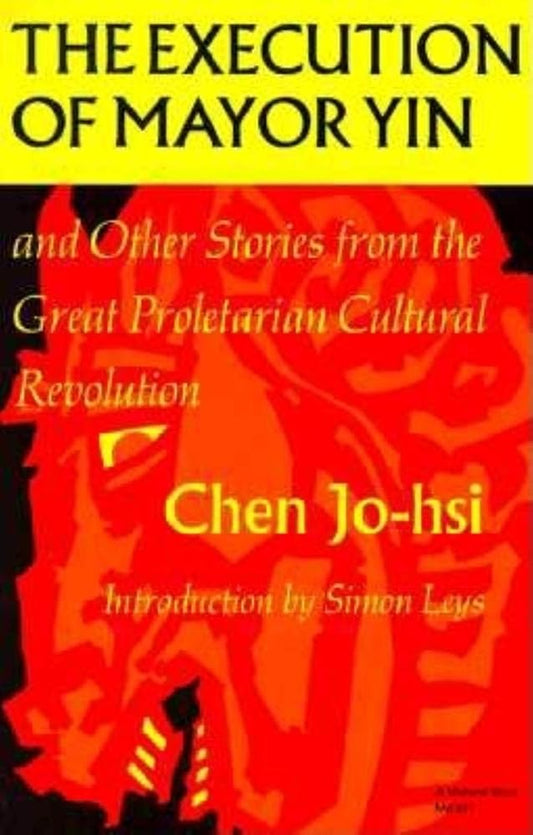 The Execution of Mayor Yin and Other Stories from the Great Proletarian Cultural Revolution cover image