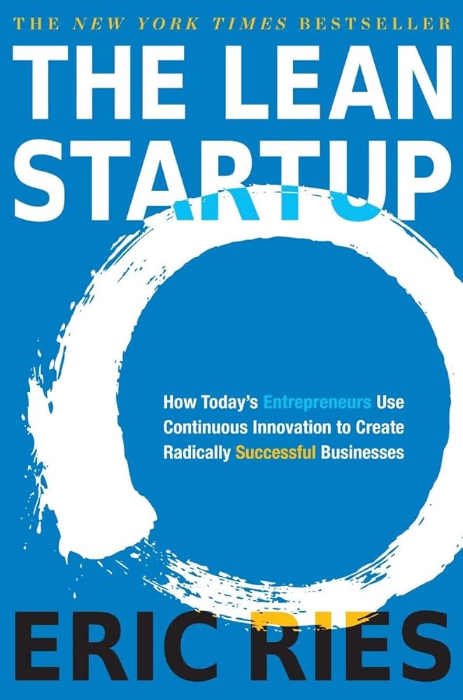 The Lean Startup: How Today's Entrepreneurs Use Continuous Innovation to Create Radically Successful Businesses cover image