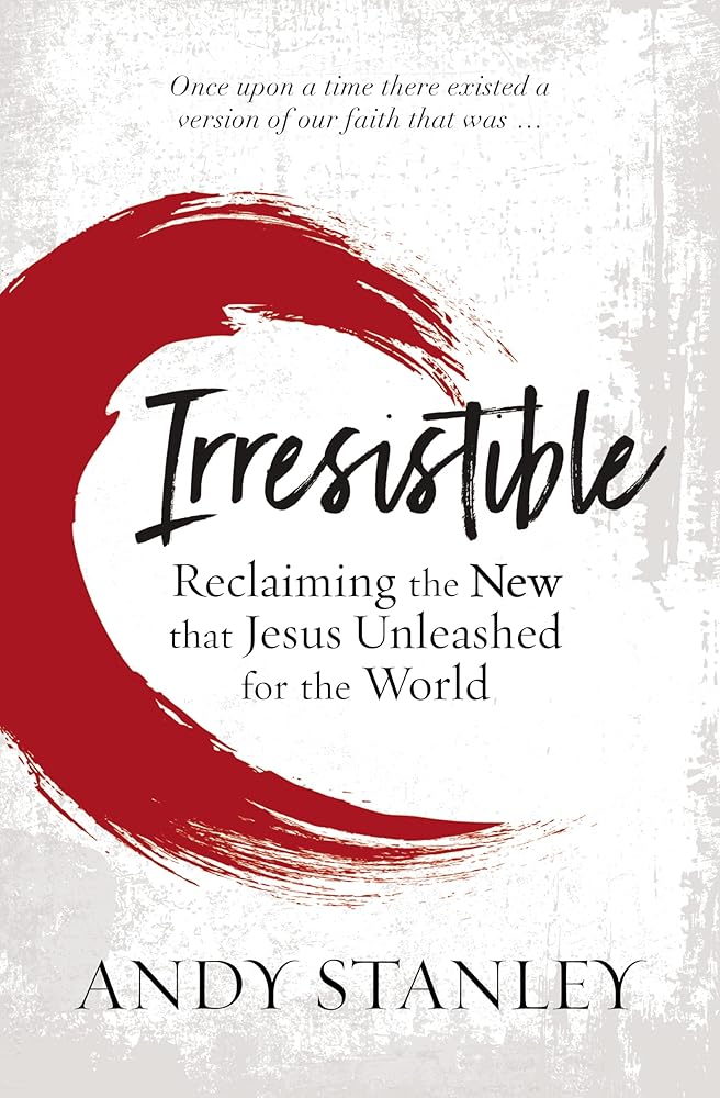Irresistible: Reclaiming the New that Jesus Unleashed for the World cover image