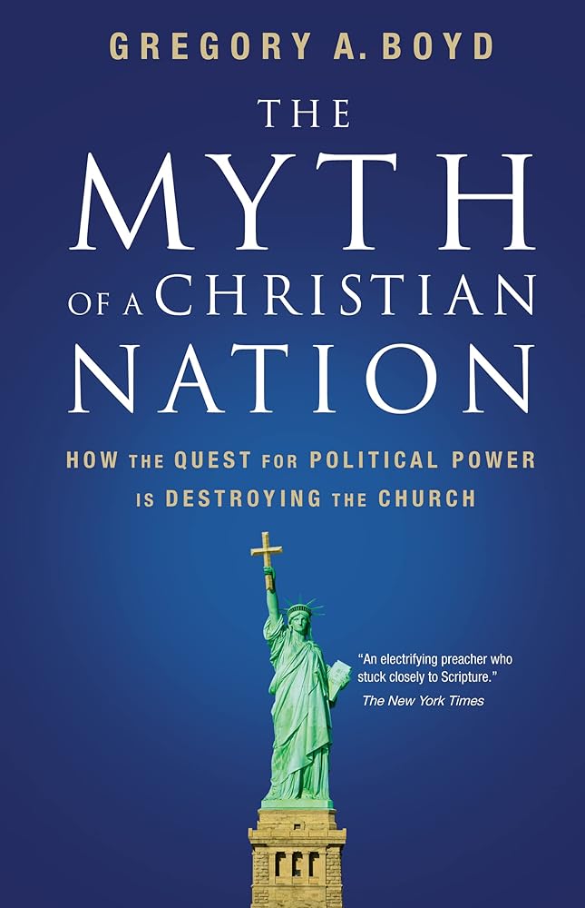 The Myth of a Christian Nation: How the Quest for Political Power Is Destroying the Church cover image