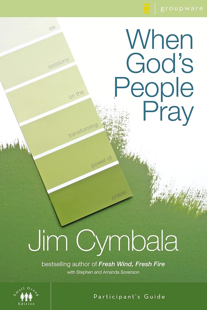 When God's People Pray Bible Study Participant's Guide: Six Sessions on the Transforming Power of Prayer (Zondervangroupware(tm) Small Group Edition) cover image