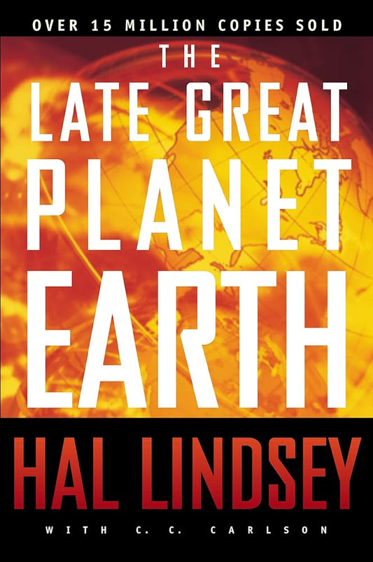 The Late Great Planet Earth: The Classic Analysis of the Biblical Prophecies Leading Up To the Return of Jesus Christ cover image