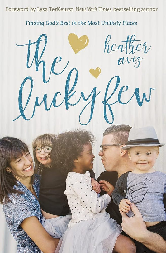 The Lucky Few: Finding God's Best in the Most Unlikely Places cover image