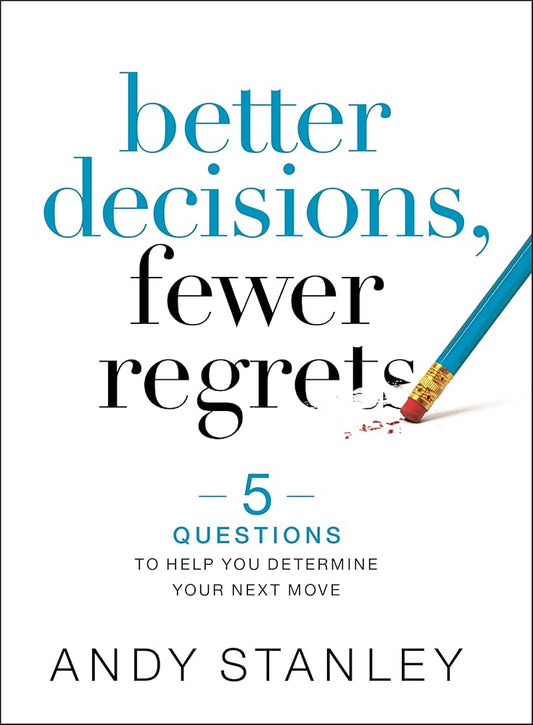 Better Decisions, Fewer Regrets: 5 Questions to Help You Determine Your Next Move cover image
