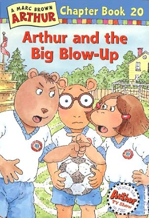 Arthur and the Big Blow-Up: A Marc Brown Arthur Chapter Book 20 cover image
