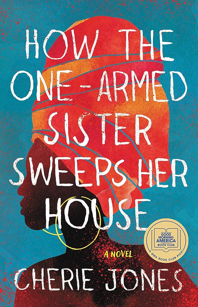 How the One-Armed Sister Sweeps Her House: A Novel cover image