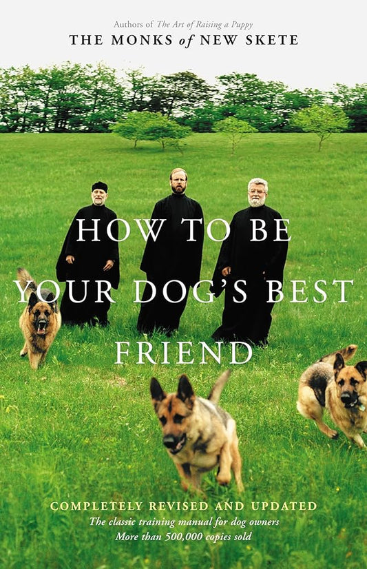 How to Be Your Dog's Best Friend: The Classic Training Manual for Dog Owners (Revised & Updated Edition) cover image