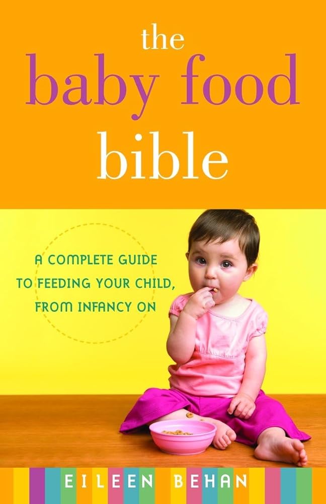 The Baby Food Bible: A Complete Guide to Feeding Your Child, from Infancy On cover image