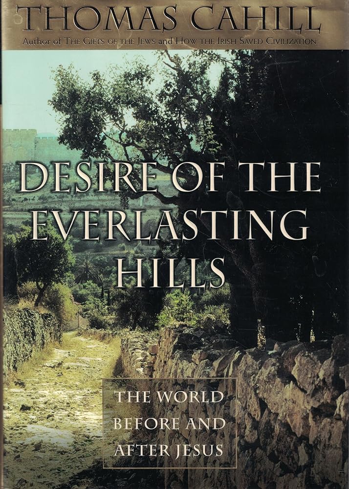 Desire of the Everlasting Hills: The World Before and After Jesus (Hinges of History) cover image