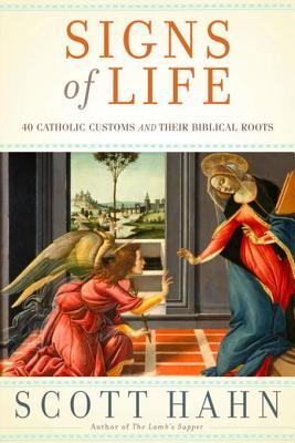 Signs of Life: 40 Catholic Customs and Their Biblical Roots cover image
