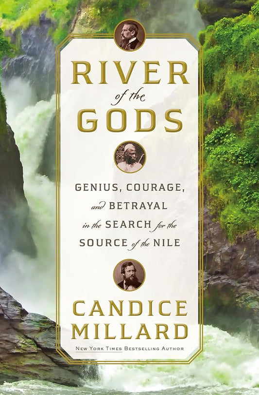 River of the Gods: Genius, Courage, and Betrayal in the Search for the Source of the Nile cover image