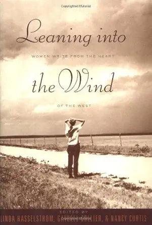 Leaning into the Wind: Women Write from the Heart of the West cover image