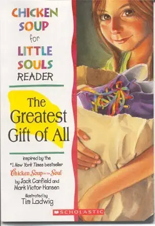 The Greatest Gift of All (Chicken Soup for Little Souls Reader) cover image