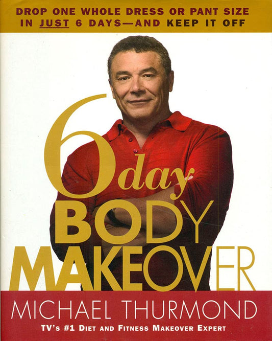 6-Day Body Makeover: Drop One Whole Dress or Pant Size in Just 6 Days--and Keep It Off cover image