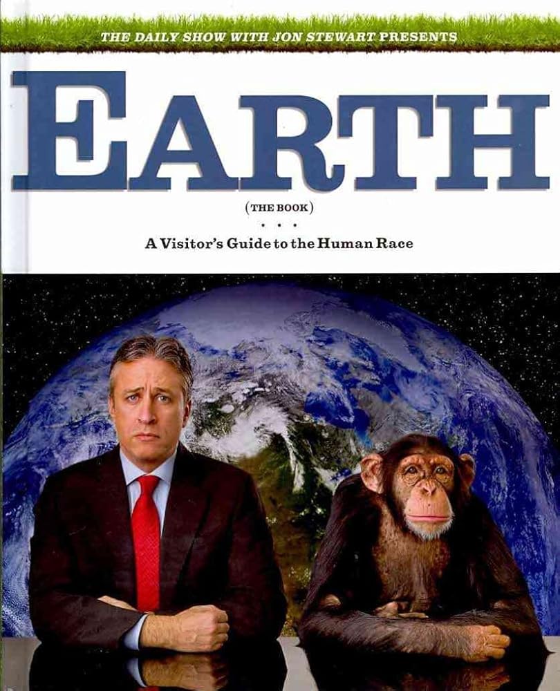 The Daily Show with Jon Stewart Presents Earth (The Book): A Visitor's Guide to the Human Race cover image