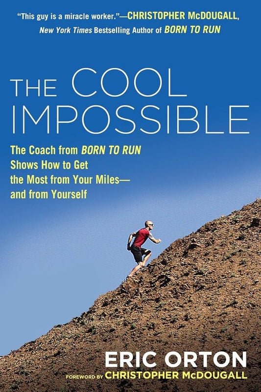 The Cool Impossible: The Running Coach from Born to Run Shows How to Get the Most from Your Miles-and from Yourself cover image