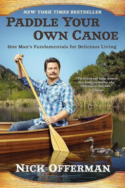 Paddle Your Own Canoe: One Man's Fundamentals for Delicious Living cover image