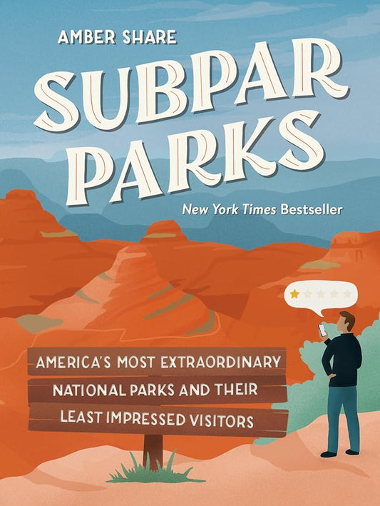 Subpar Parks: America's Most Extraordinary National Parks and Their Least Impressed Visitors cover image