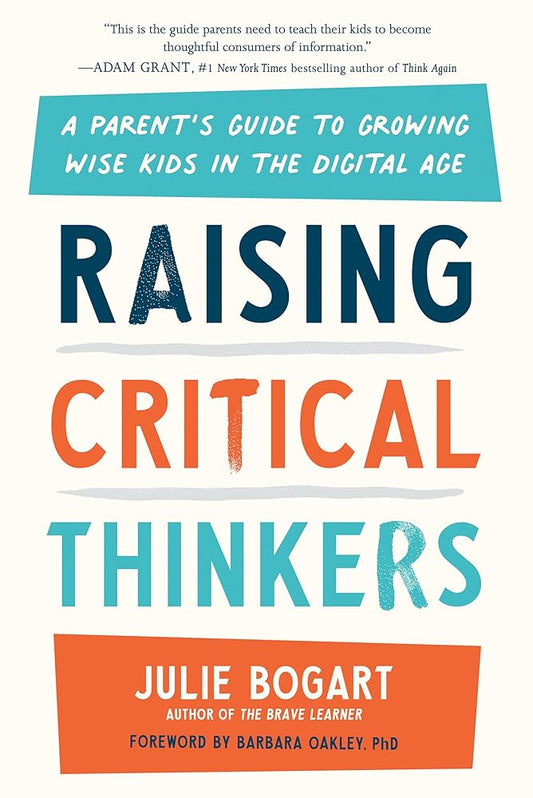 Raising Critical Thinkers: A Parent's Guide to Growing Wise Kids in the Digital Age cover image
