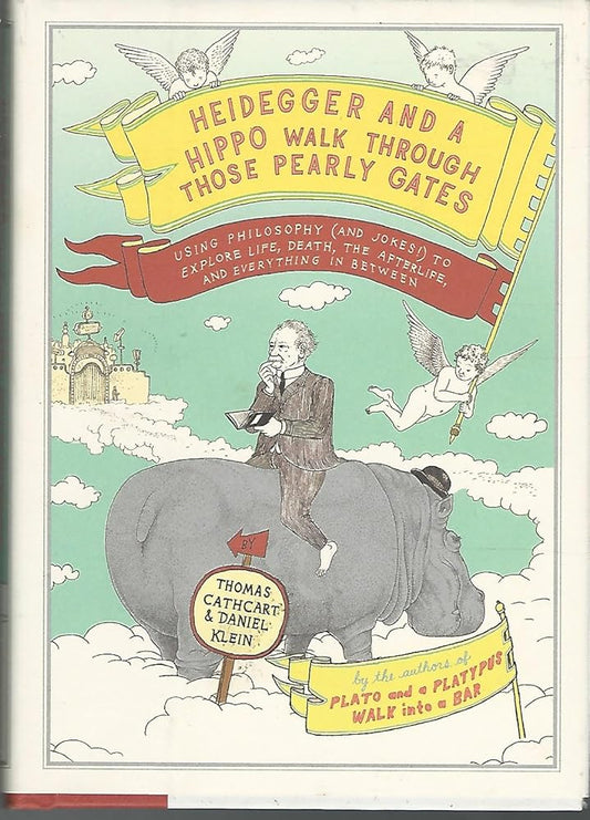 Heidegger and a Hippo Walk Through Those Pearly Gates: Using Philosophy (and Jokes!) to Explore Life, Death, the Afterlife, and Everything in Between cover image