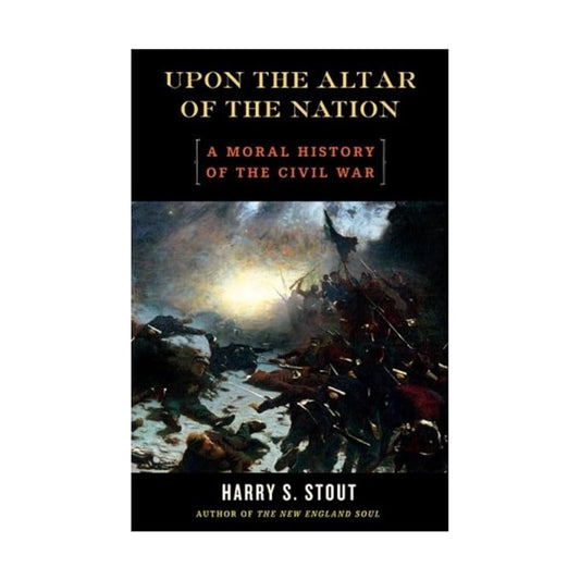 Upon the Altar of the Nation: A Moral History of the Civil War cover image