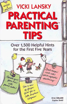 Practical Parenting Tips For The First Five Years: Revised And Updated Edition cover image