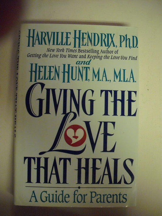 Giving the Love That Heals : A Guide for Parents cover image