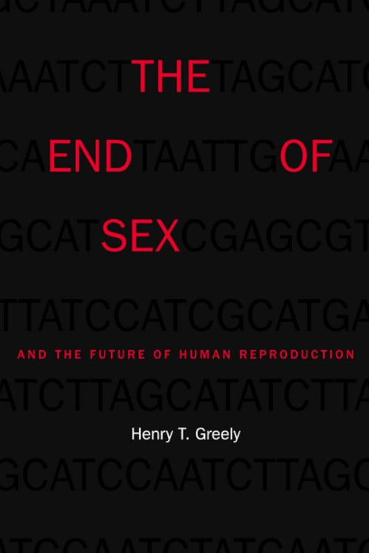 The End of Sex and the Future of Human Reproduction cover image
