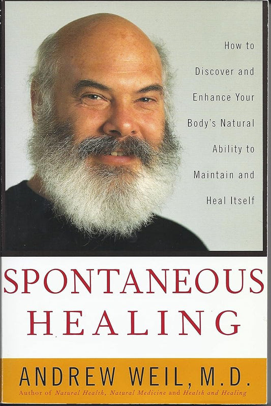 Spontaneous Healing: How to Discover and Enhance: Your Body's Natural Ability to Maintain and Heal Itself cover image