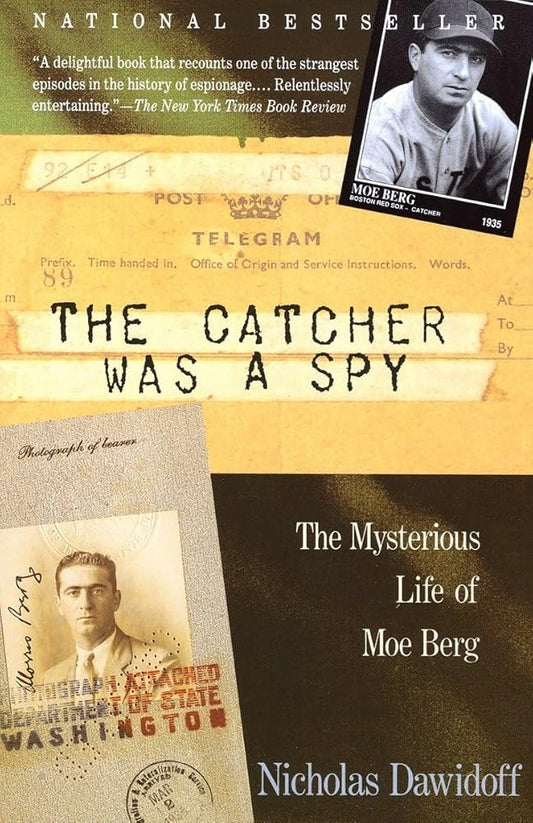 The Catcher Was a Spy: The Mysterious Life of Moe Berg cover image