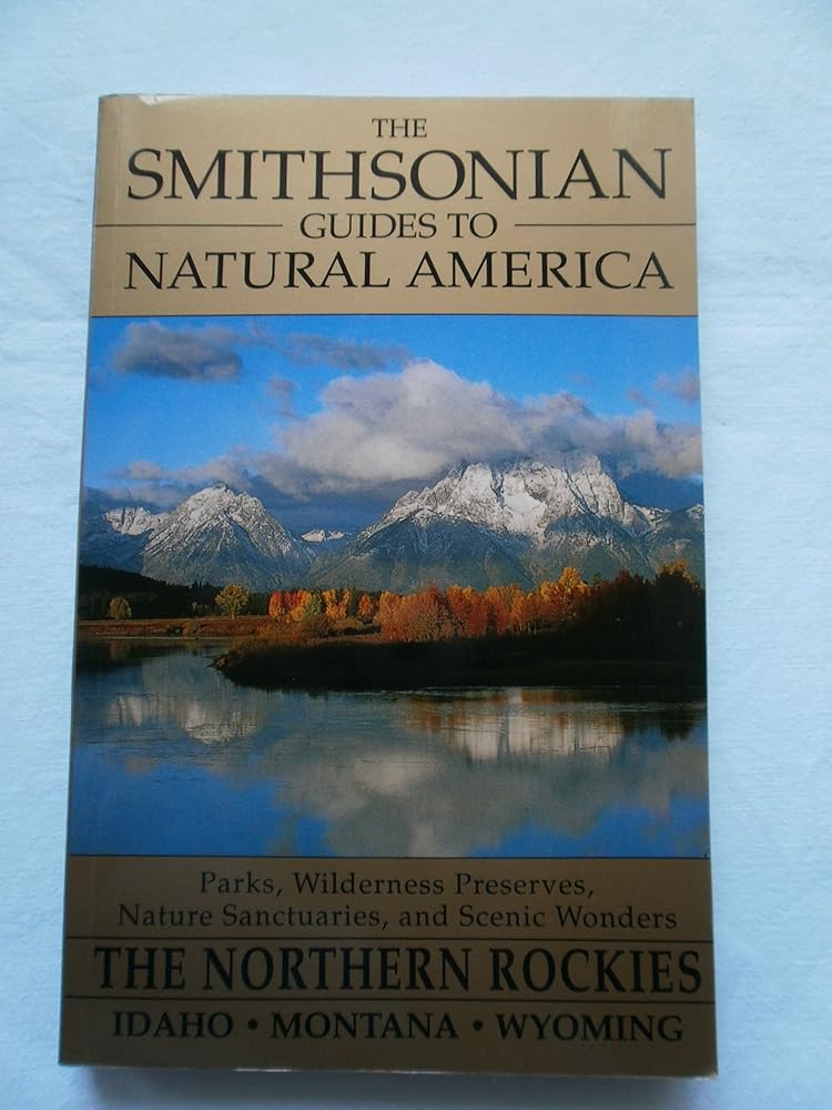 The Smithsonian Guides to Natural America: The Northern Rockies: Idaho, Montana, Wyoming cover image