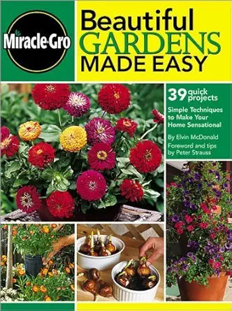 Miracle-Gro Beautiful Gardens Made Easy: 39 Quick Project cover image
